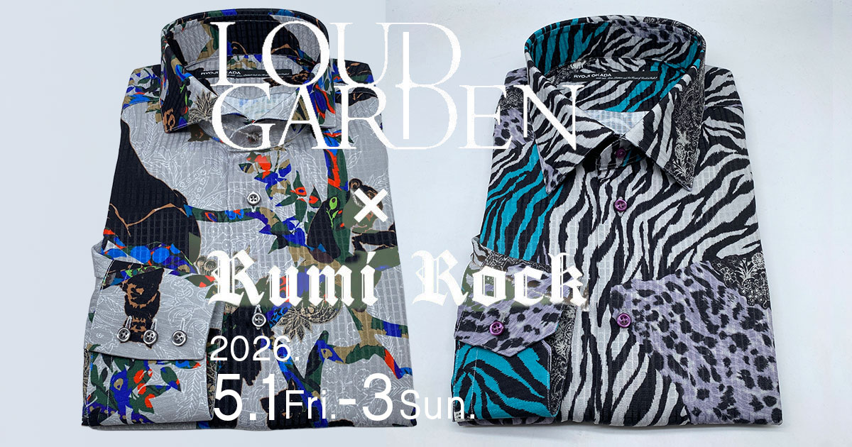 LOUD GARDEN x Rumi Rock オーダーシャツ✨5.1Fri.～3Sun.