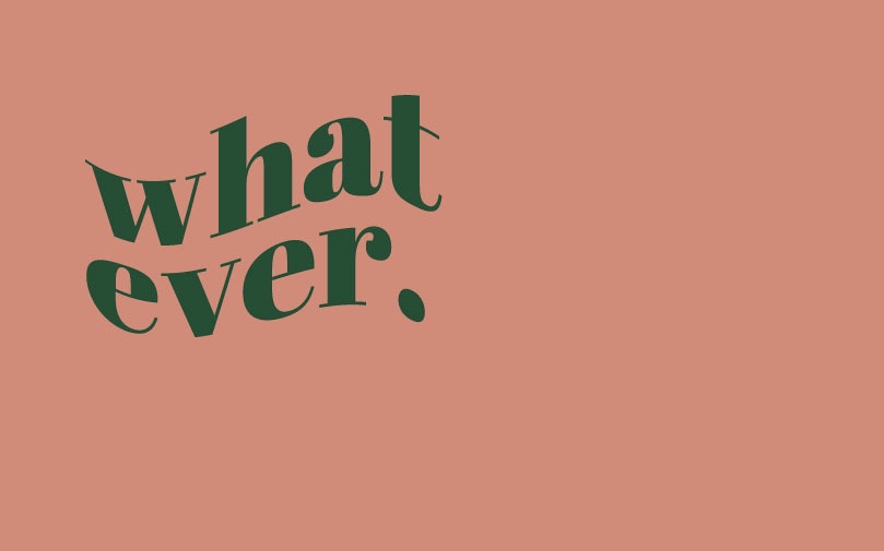 whatever.