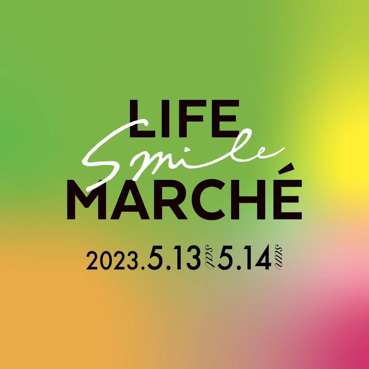 2023.5.13(sat)-14(sun) 『LIFE smile MARCHÉ』に出店決定！