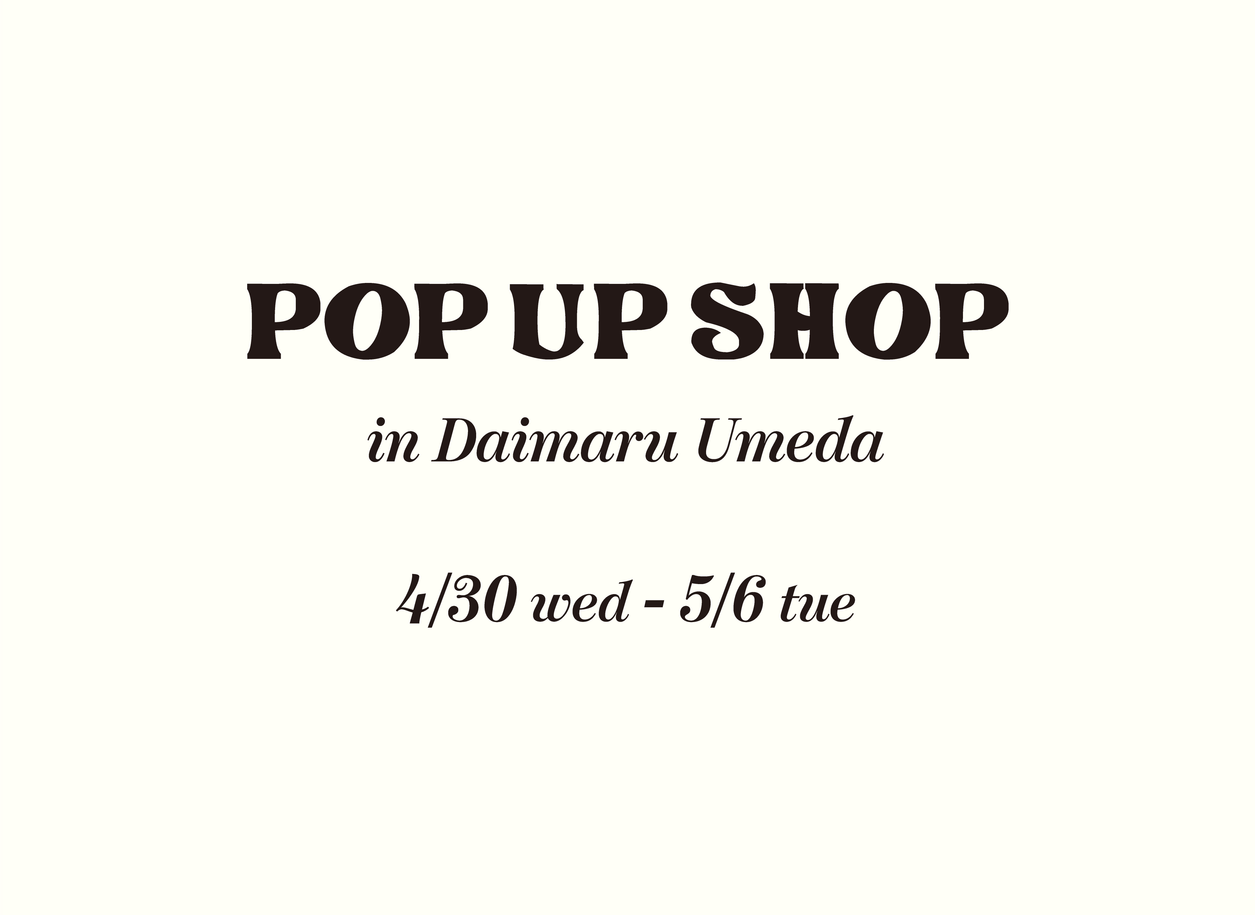 4/30(水)〜5/6(火)大丸梅田POP UP SHOP開催!