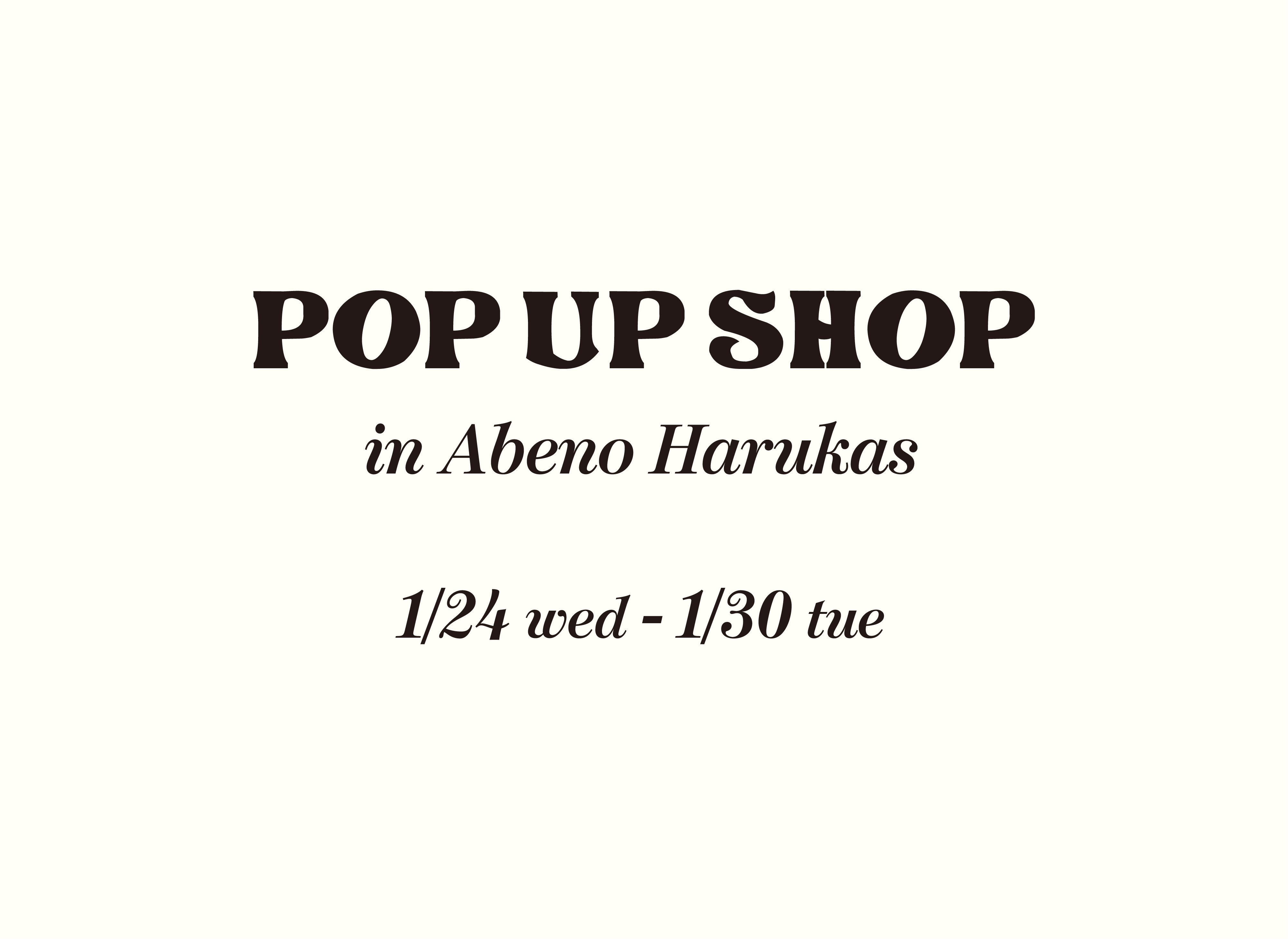 1/24（水）〜1/30（火）あべのハルカス近鉄本店POP UP SHOP開催！