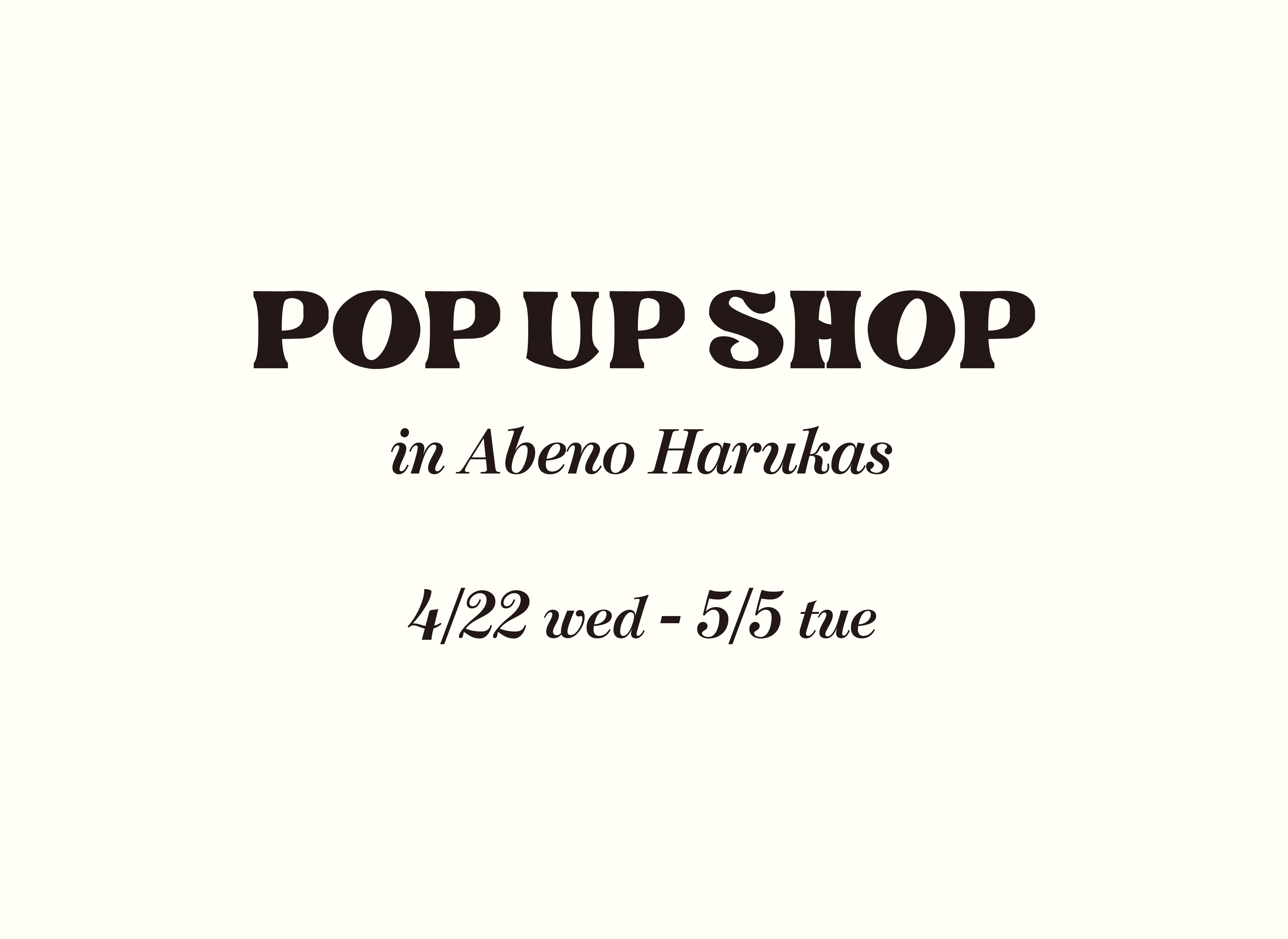 4/22（水）〜5/5（火）あべのハルカス近鉄本店POP UP SHOP開催！