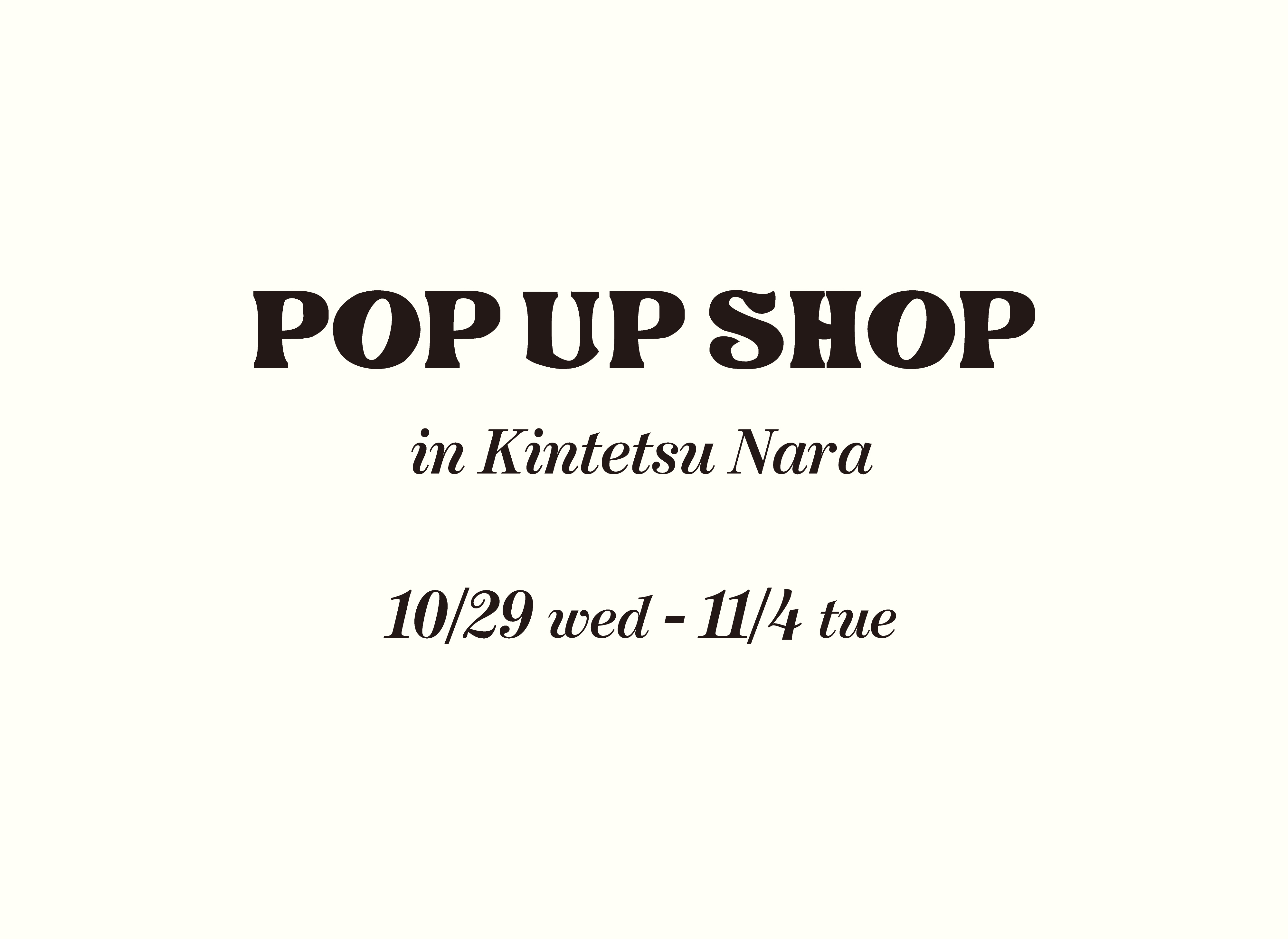 10/29(水)〜 11/4(火)近鉄百貨店奈良店 POP UP SHOP開催!