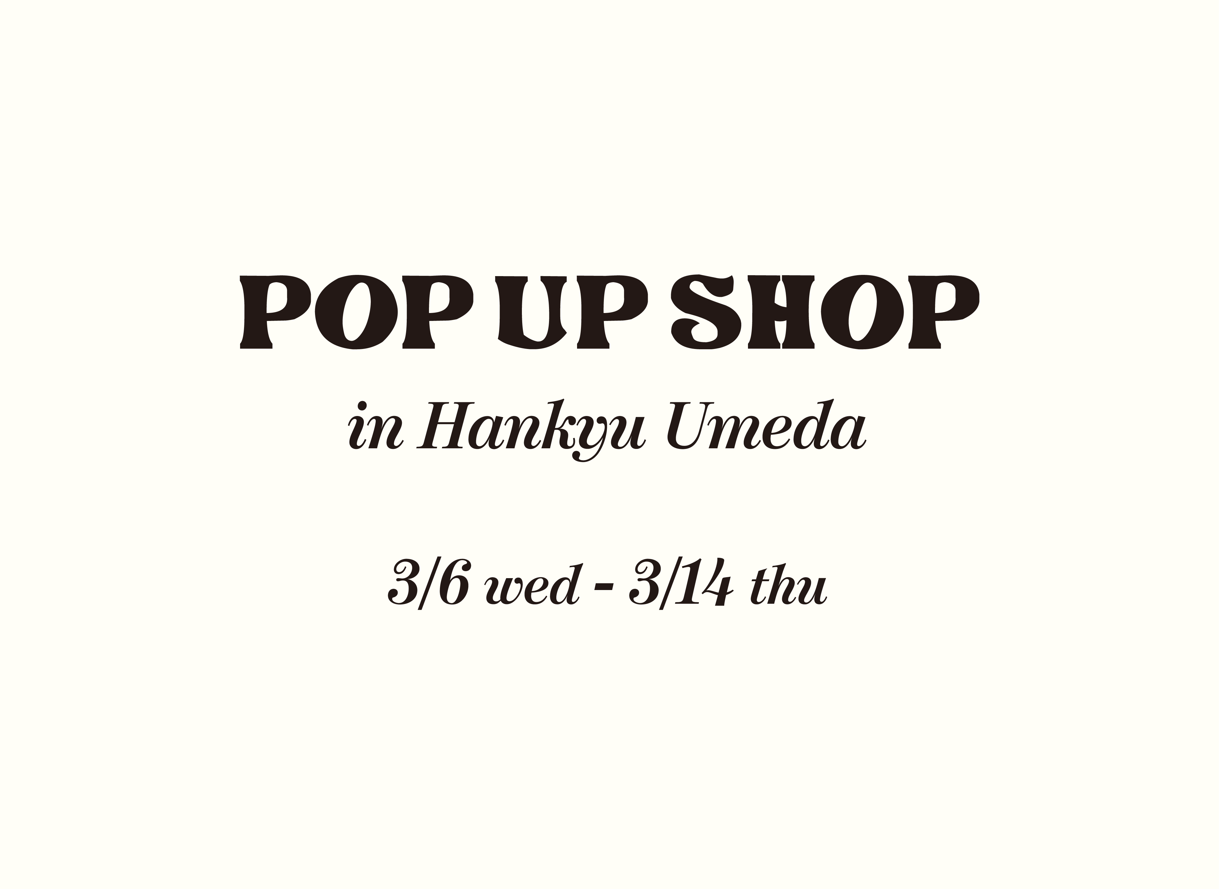 3/6（水）〜3/14（木）阪急うめだ本店POP UP SHOP開催！