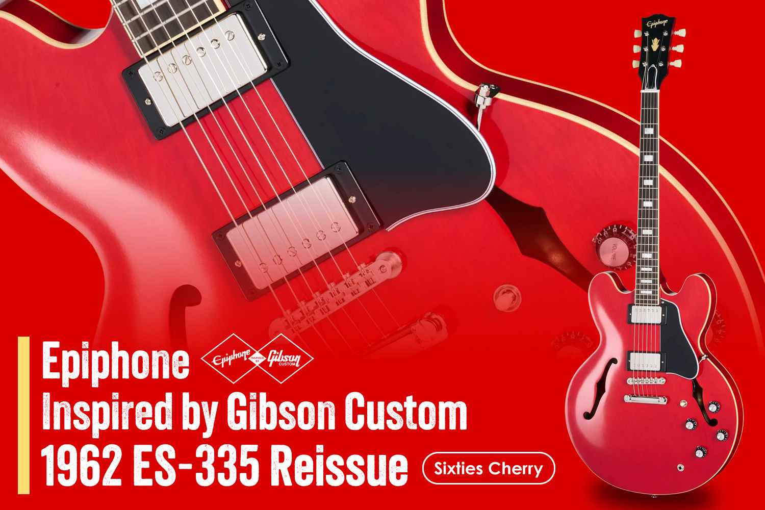 王道のチェリー！エピフォン×ギブソン・カスタムで実現の「1962 ES-335 Reissue」！