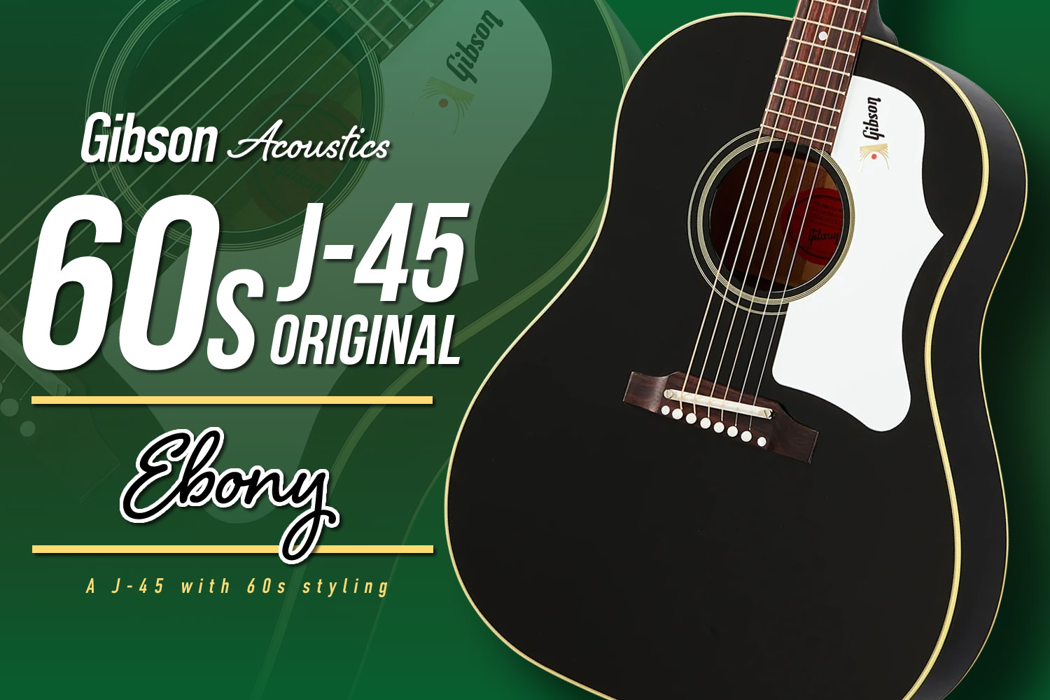 エボニーカラーにホワイトラージガードが印象的!超定番ギブソン「60s J-45 Original」!