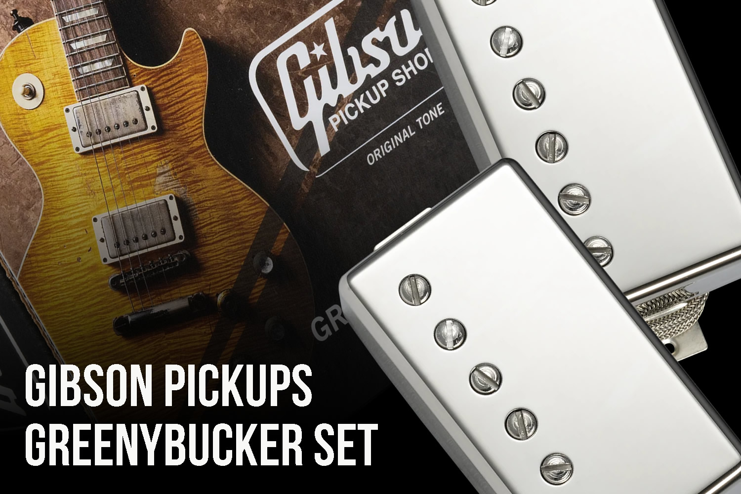 伝説のGreenyサウンド!ギブソン「グリーニーバッカー・ピックアップ・セット」!