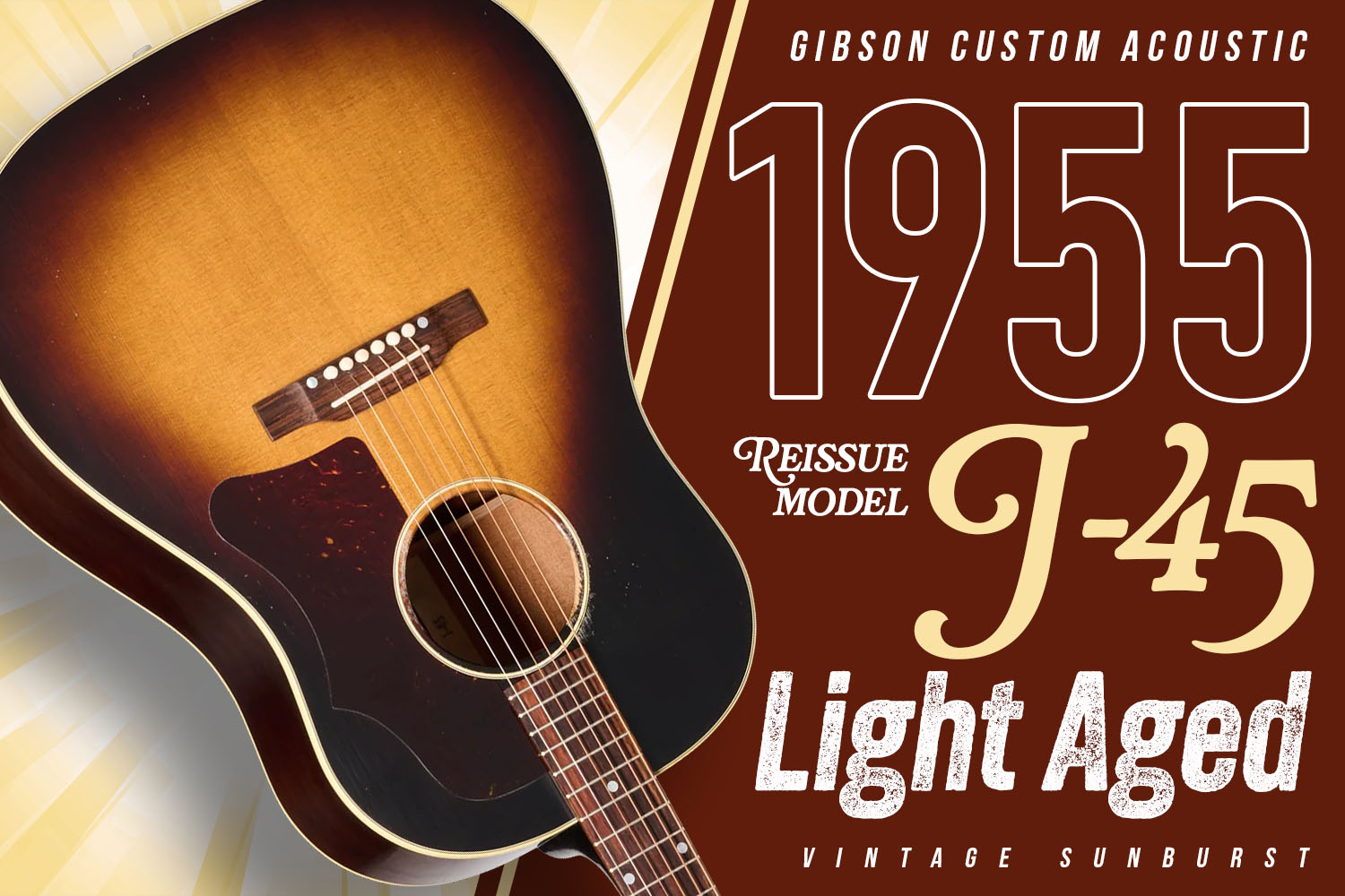 往年の1955年製J-45を忠実に再現した「ギブソン 1955 J-45 ライトエイジド」！