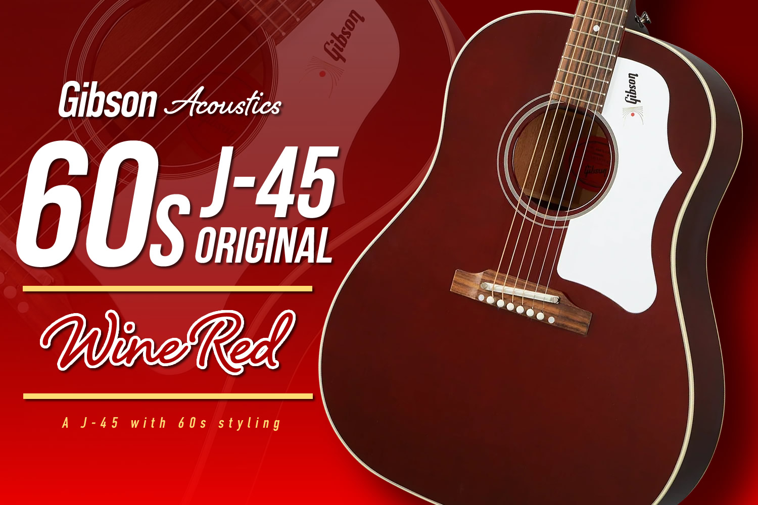 ワインレッドカラーにホワイトラージガードが印象的!ギブソン「60s J-45 Original」!