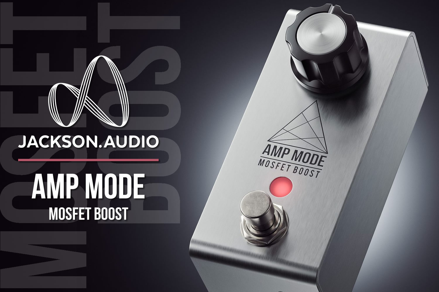 ジャクソン・オーディオによるMOSFETブースト「AMP MODE」！