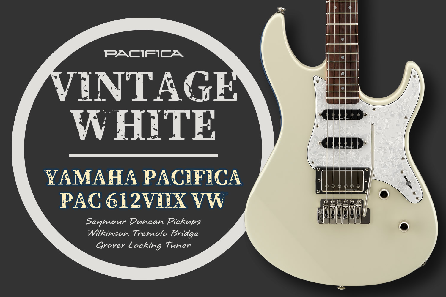 待望の新色登場！大人気「YAMAHA PACIFICA612VIIX (VW)」の魅力に迫る