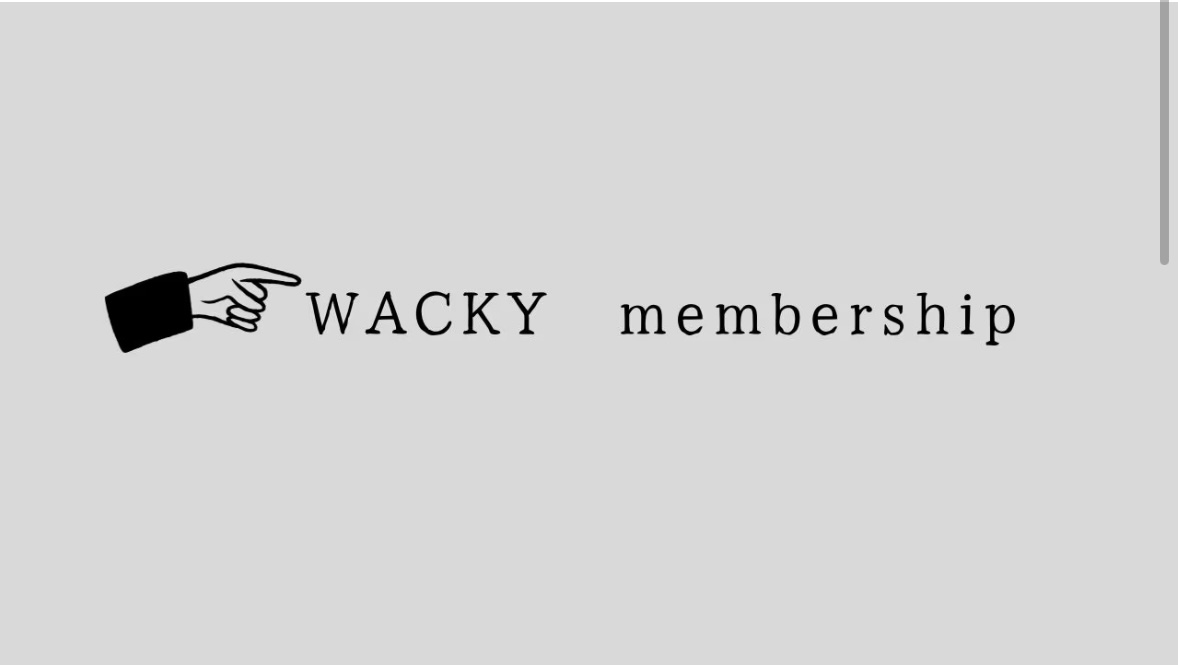 WACKYメンバーシップ♡