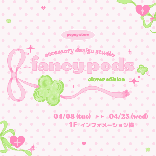 🍀 *:. fancy pods  popup  in LUMINE EST 新宿 *:.🍀