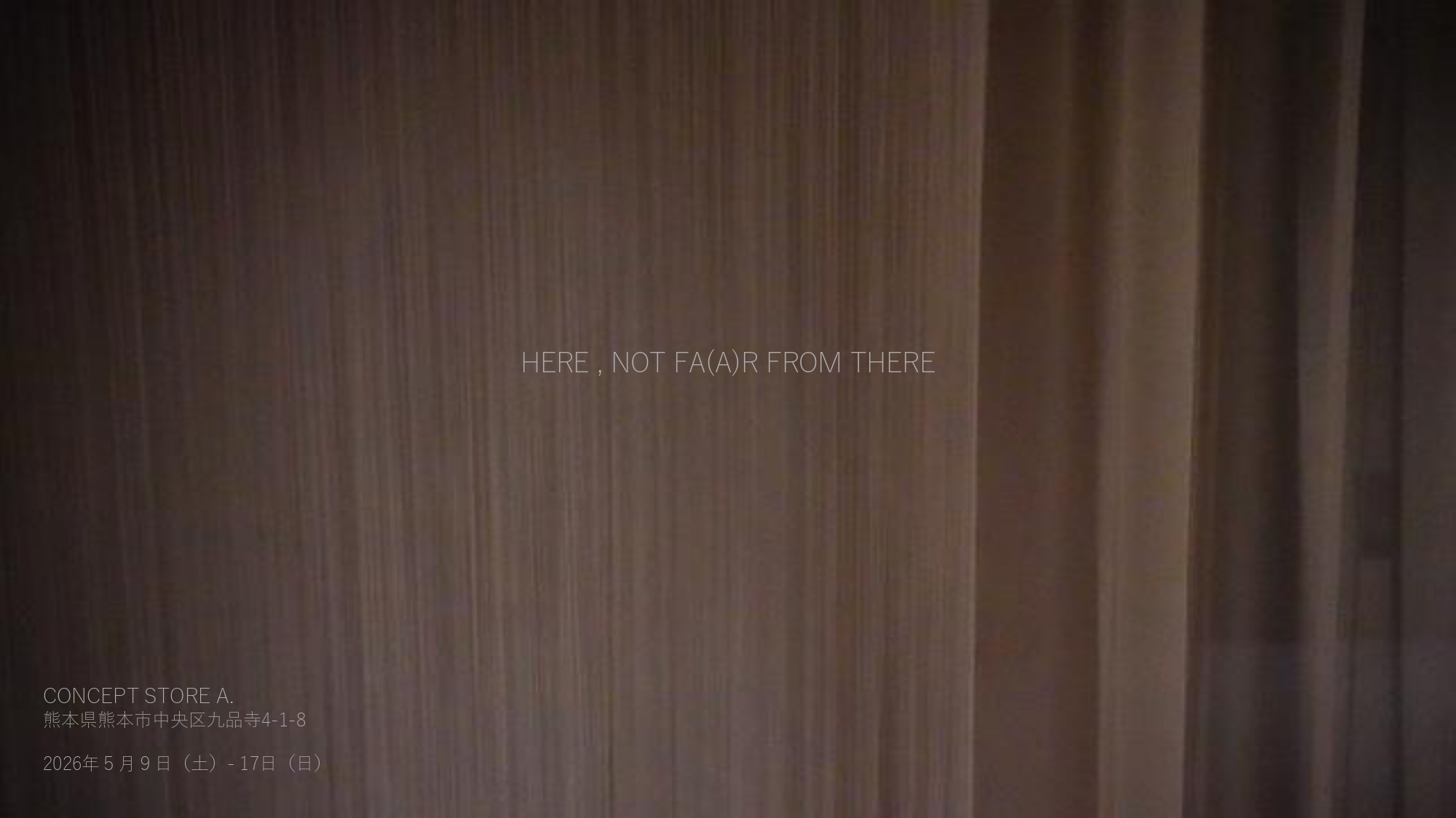 【Event Info】HERE ,  NOT  FA(A)R  FROM THERE  瀬川誠人