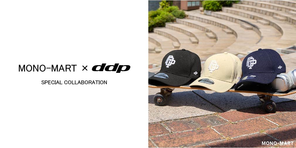 MONO-MART × ddp  新作コラボキャップを販売中！