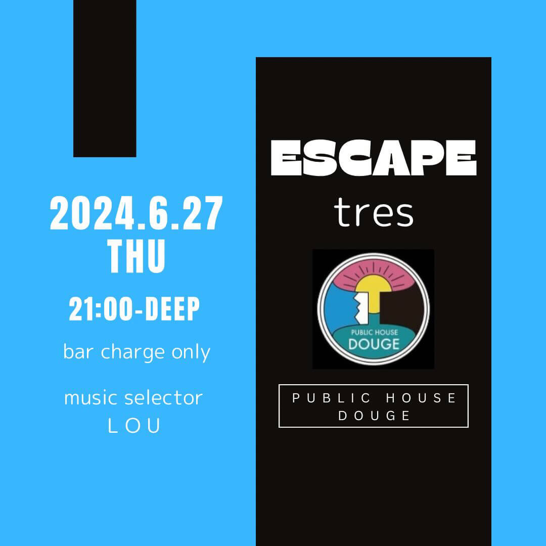 2024.06.27（木）｜ESCAPE tres