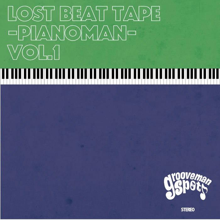 grooveman Spot未発表ビート集"LOST BEAT TAPE -PIANOMAN-"