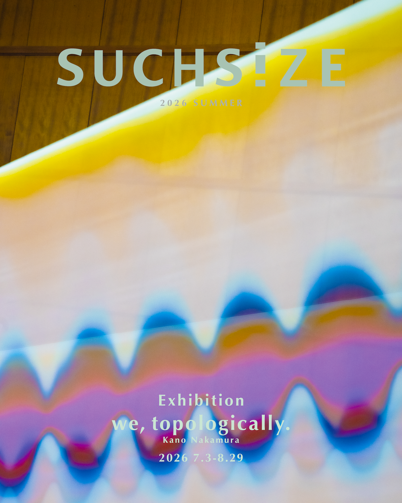 Exhibition ~2026 summer~ 《 we, topologically. 》