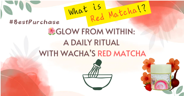 🌺Glow From Within WACHA’s WACHA’s Red Matcha
