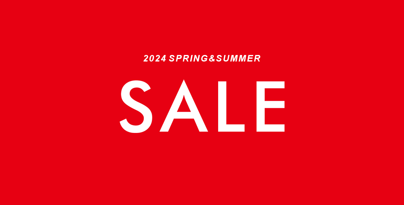 2024.07.04 / 2024 SPRING&SUMMER SALE START！