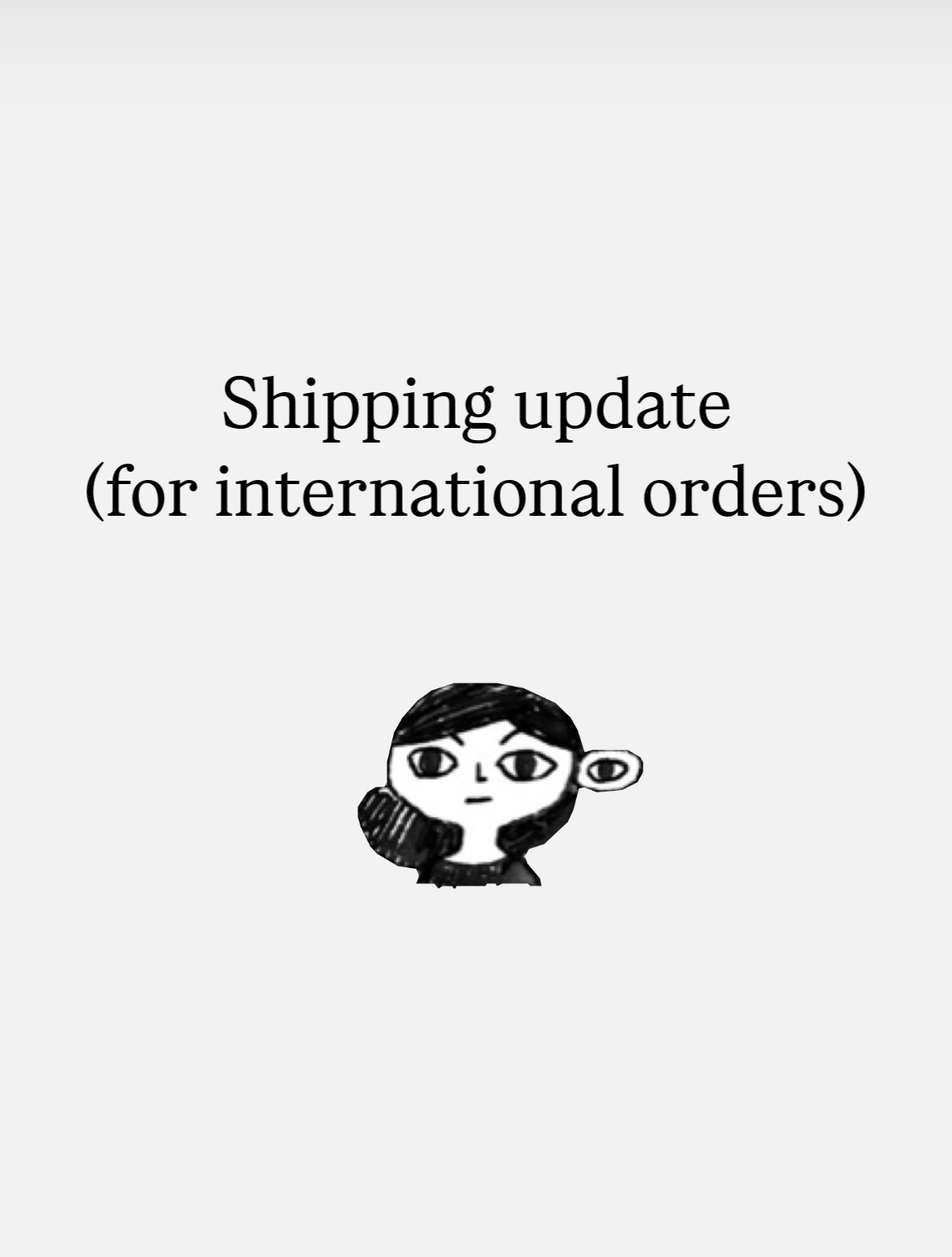 Slight delay on international orders