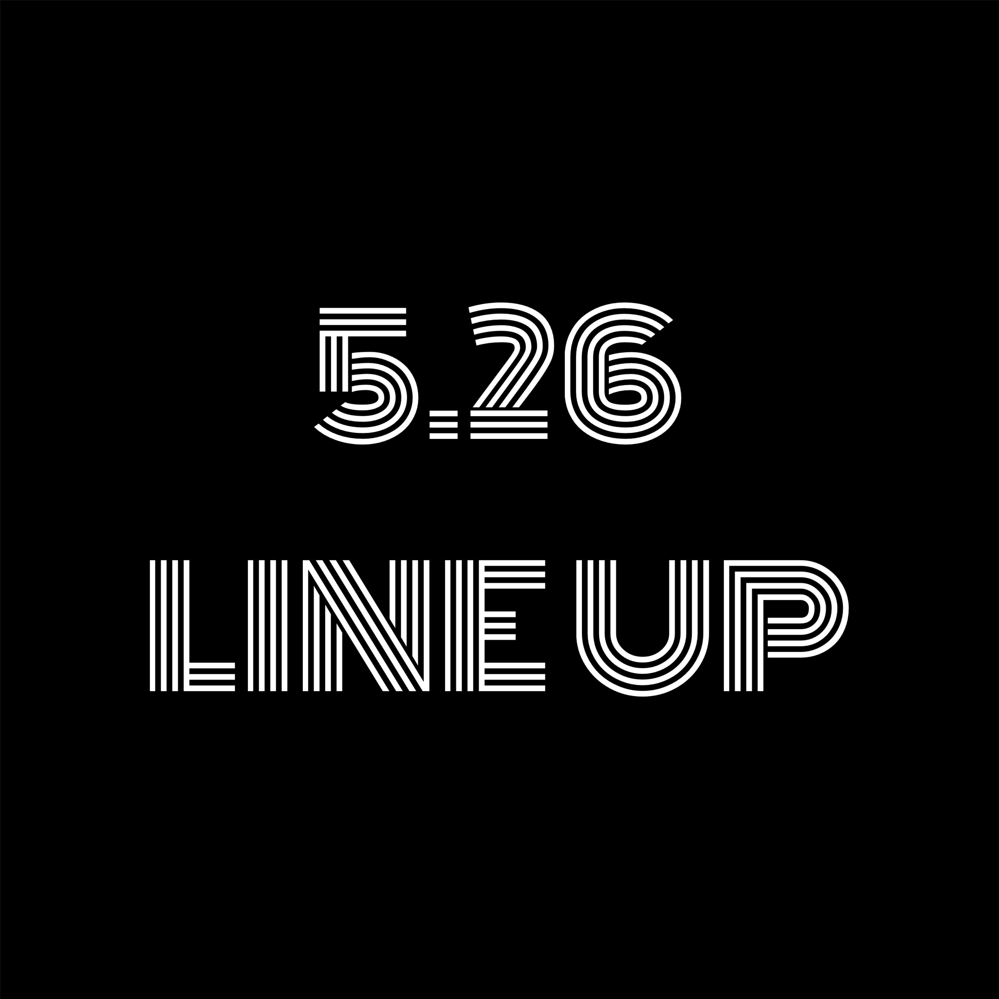 May 26, Release line up.