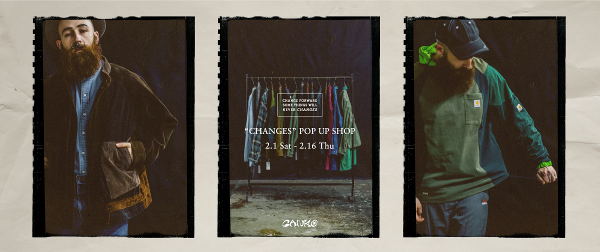 《 CHANGES 》 POP UP SHOP 開催、GANKOオープン記念イベントお知らせ