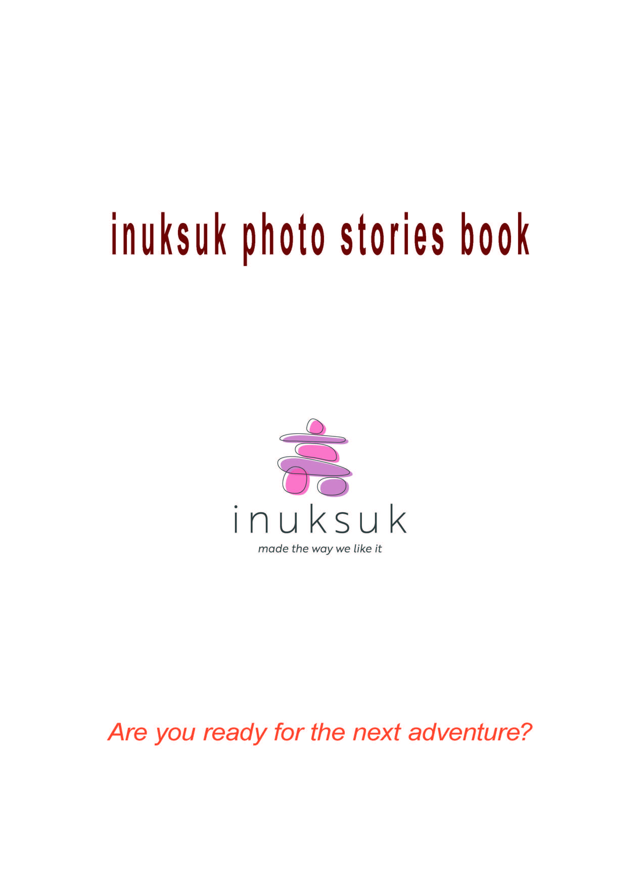 イヌクシュク誕生までの物語「inuksuk photo stories book」が完成しました。
