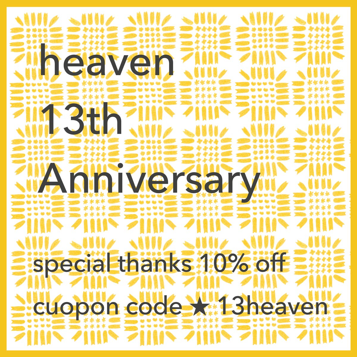 heaven１３周年を迎えました♫ special thanks【 10% off クーポン 】☆彡