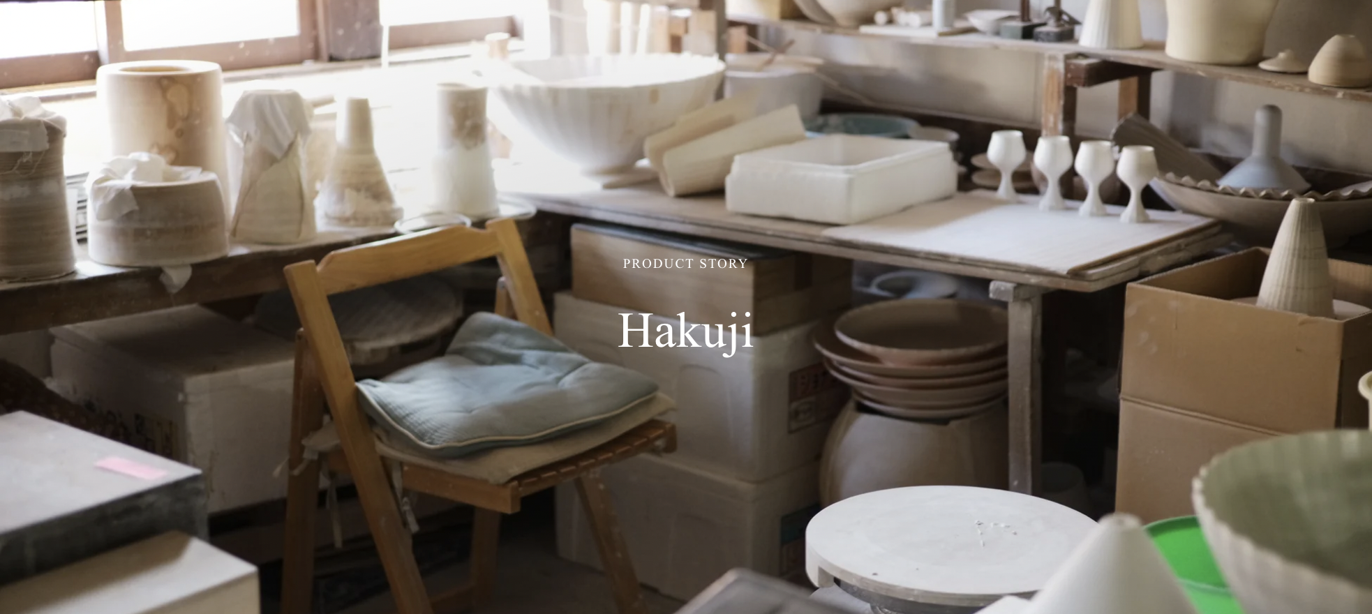 PRODUCT STORY / Hakuji Ⅱ