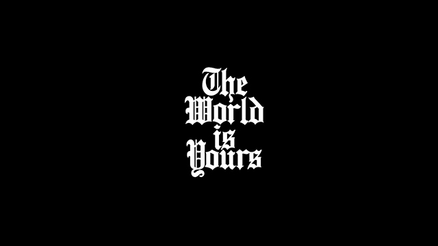 Whose world is this? The world is yours.