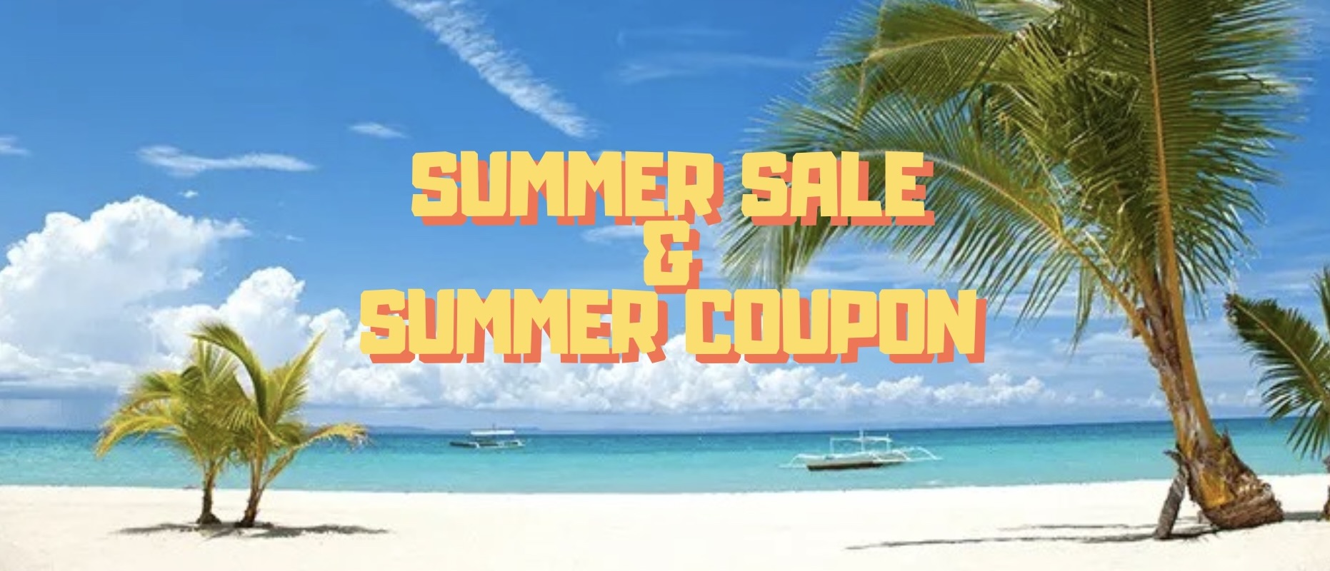 『SUMMER SALE』 & 『夏本番クーポン』