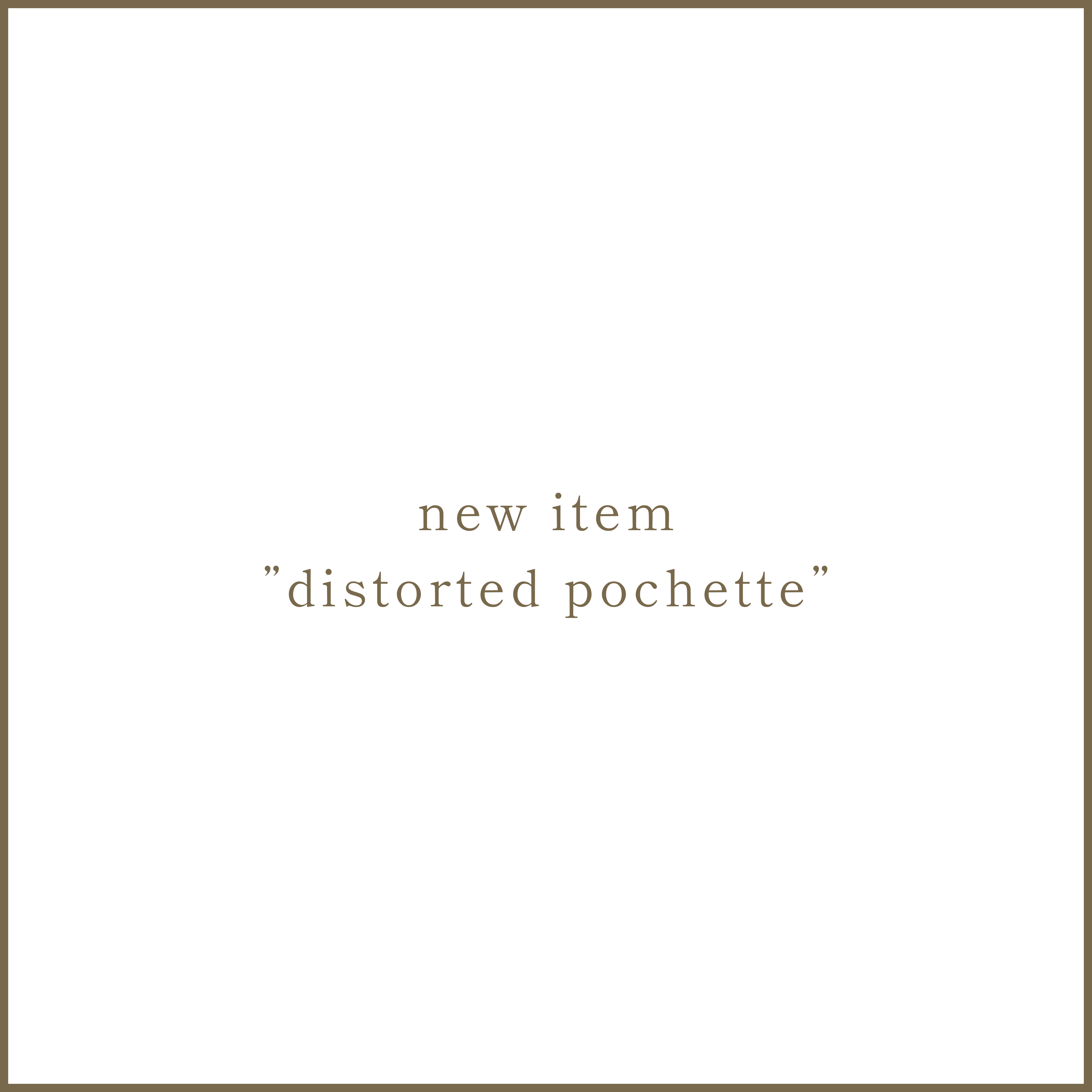 新商品 disterted pochette を発売いたしました