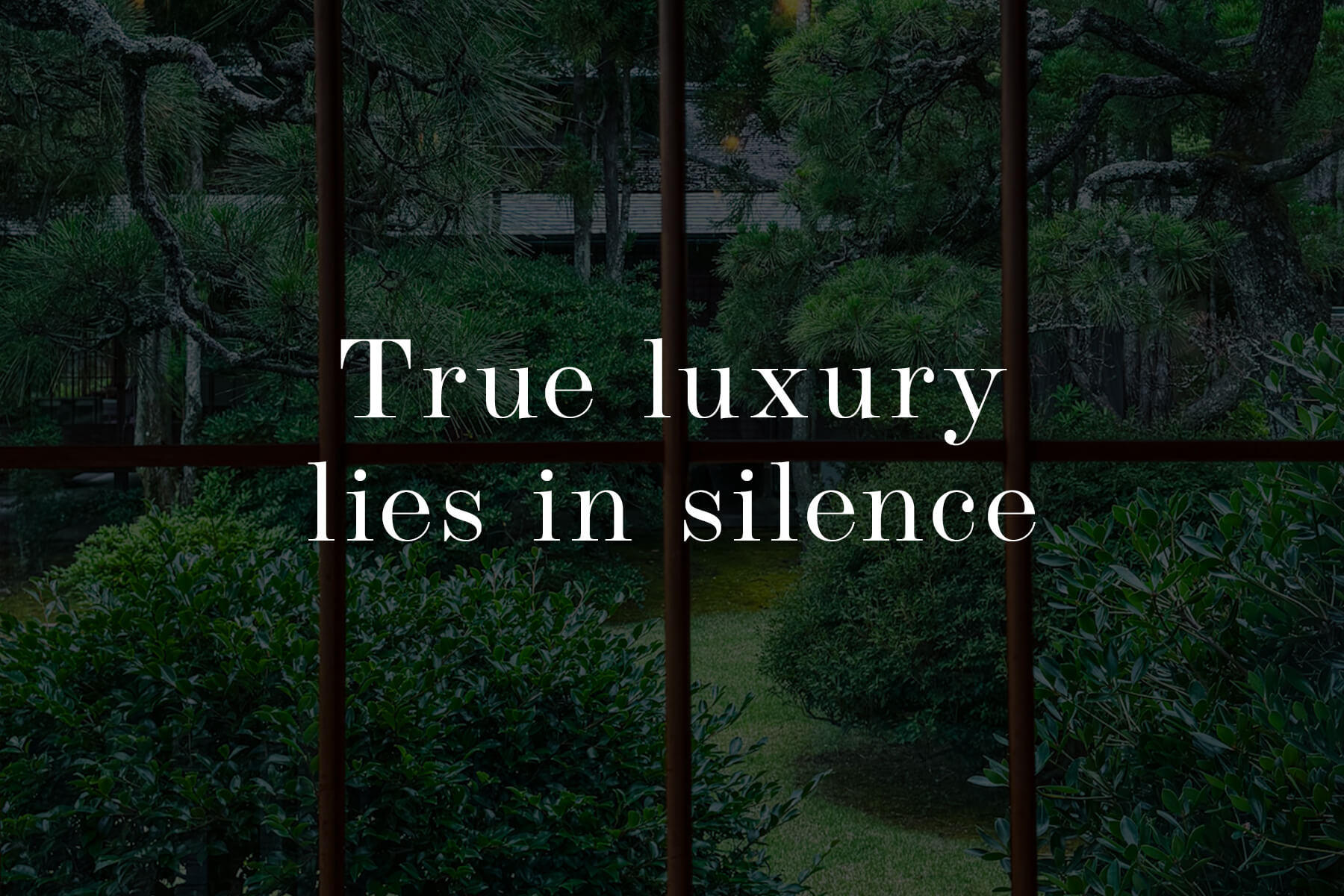 True luxury lies in silence