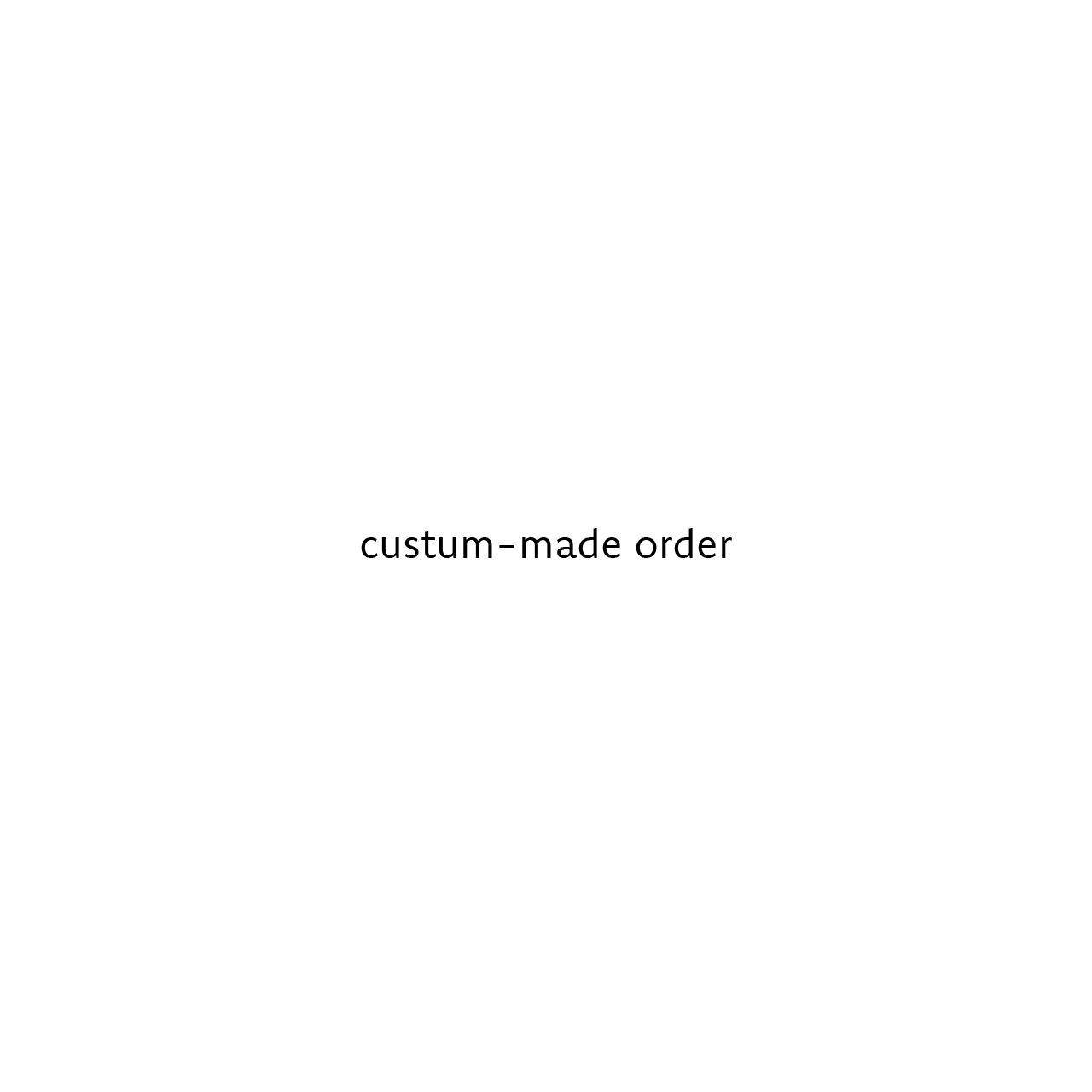 【custum-made orderについて】