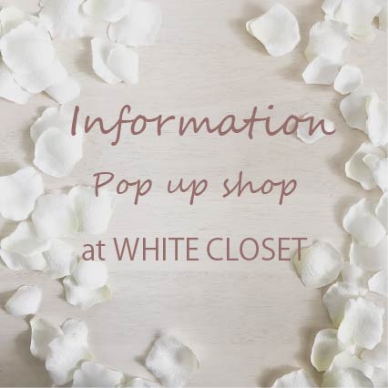 ☆POP UP SHOP 8月1日~31日/WHITE CLOSET 田園調布店様に出店いたします☆