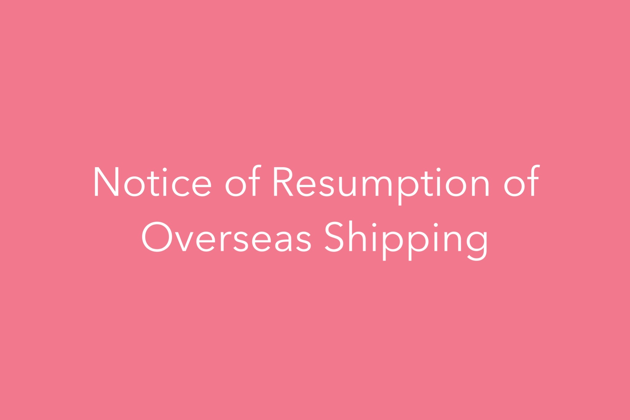 Notice of Resumption of Overseas Shipping