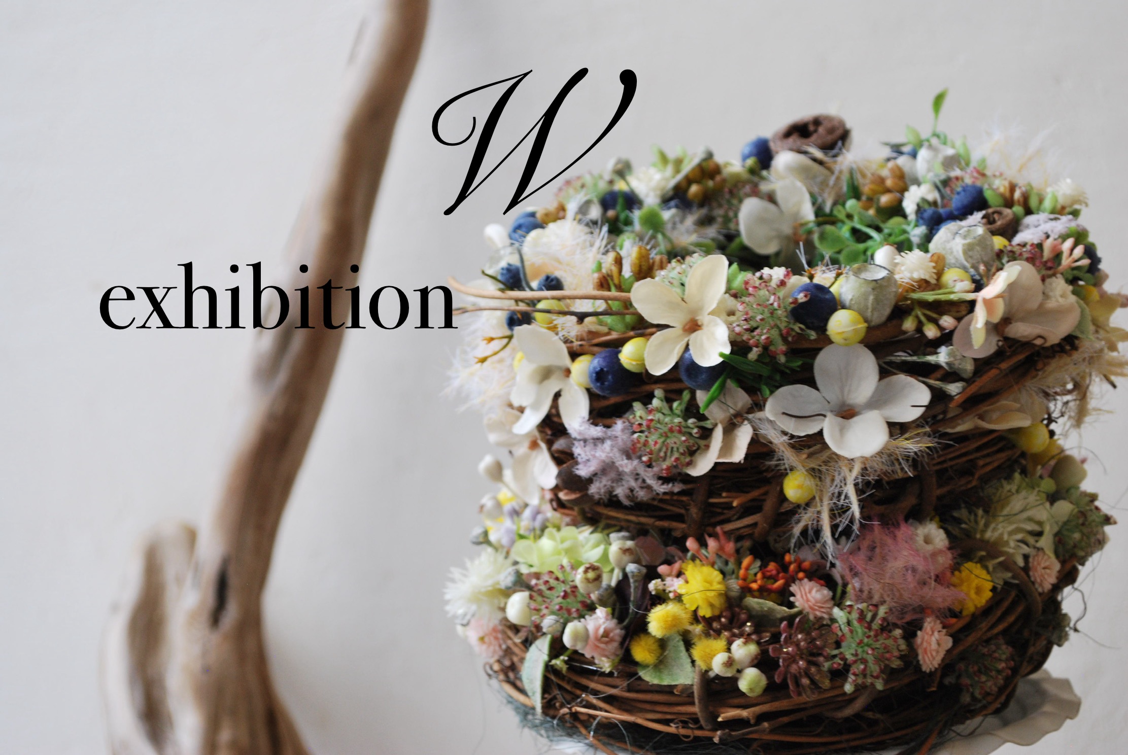 "W”創造花と乾燥植物　Exhibition 2024.7.24-26