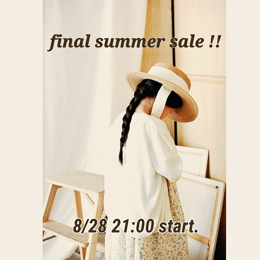 【final summer sale !!】明日28(火)21:00～start‼