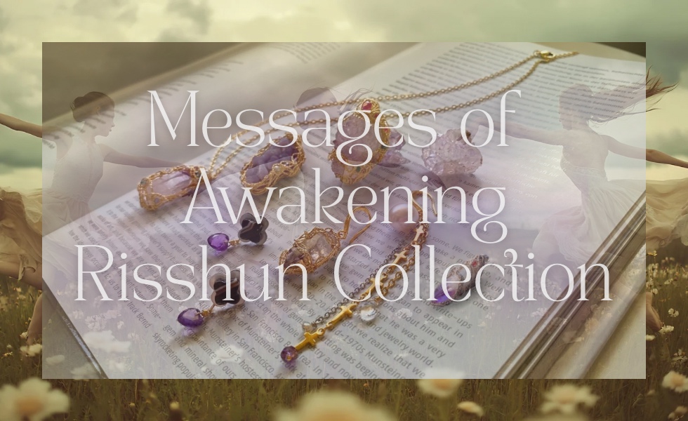 Messages of Awakening from the Jewelry of Risshun