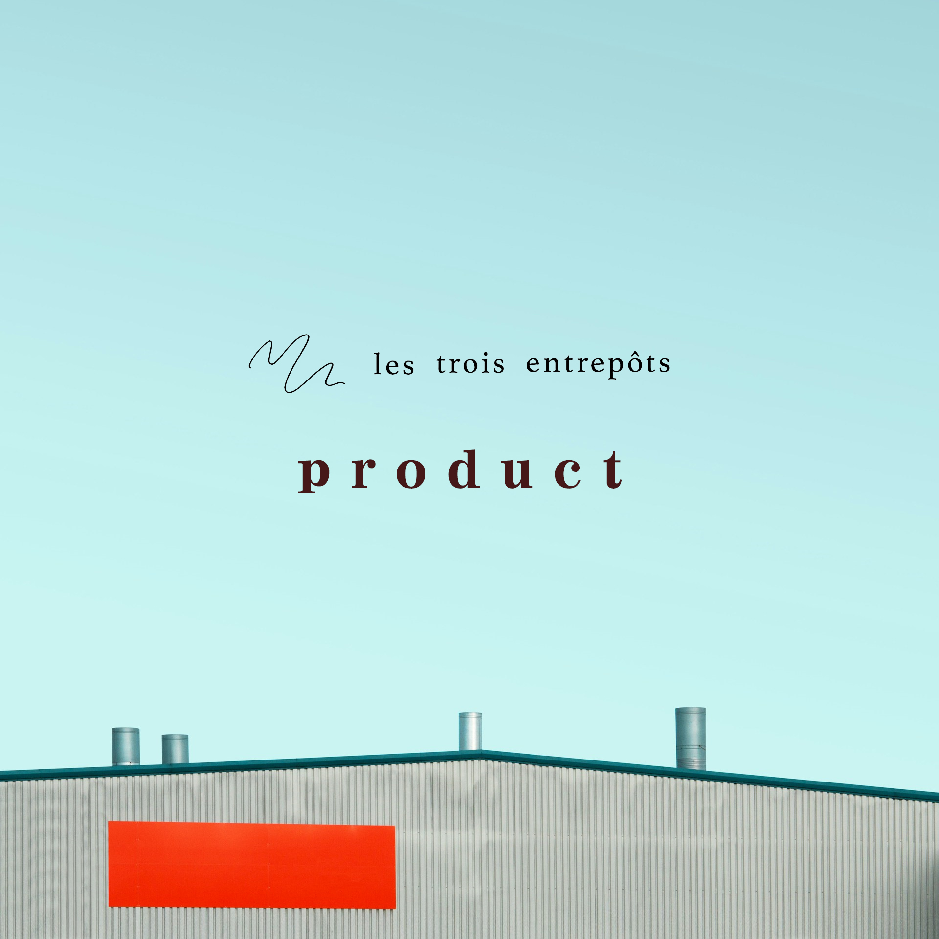 les trois enterpots PRODUCT
