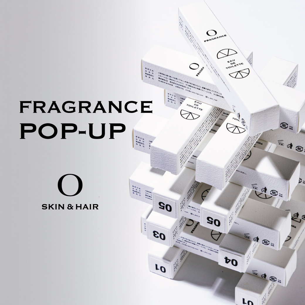 【O SKIN & HAIR】7月のフレグランスPOPUP開催店一覧