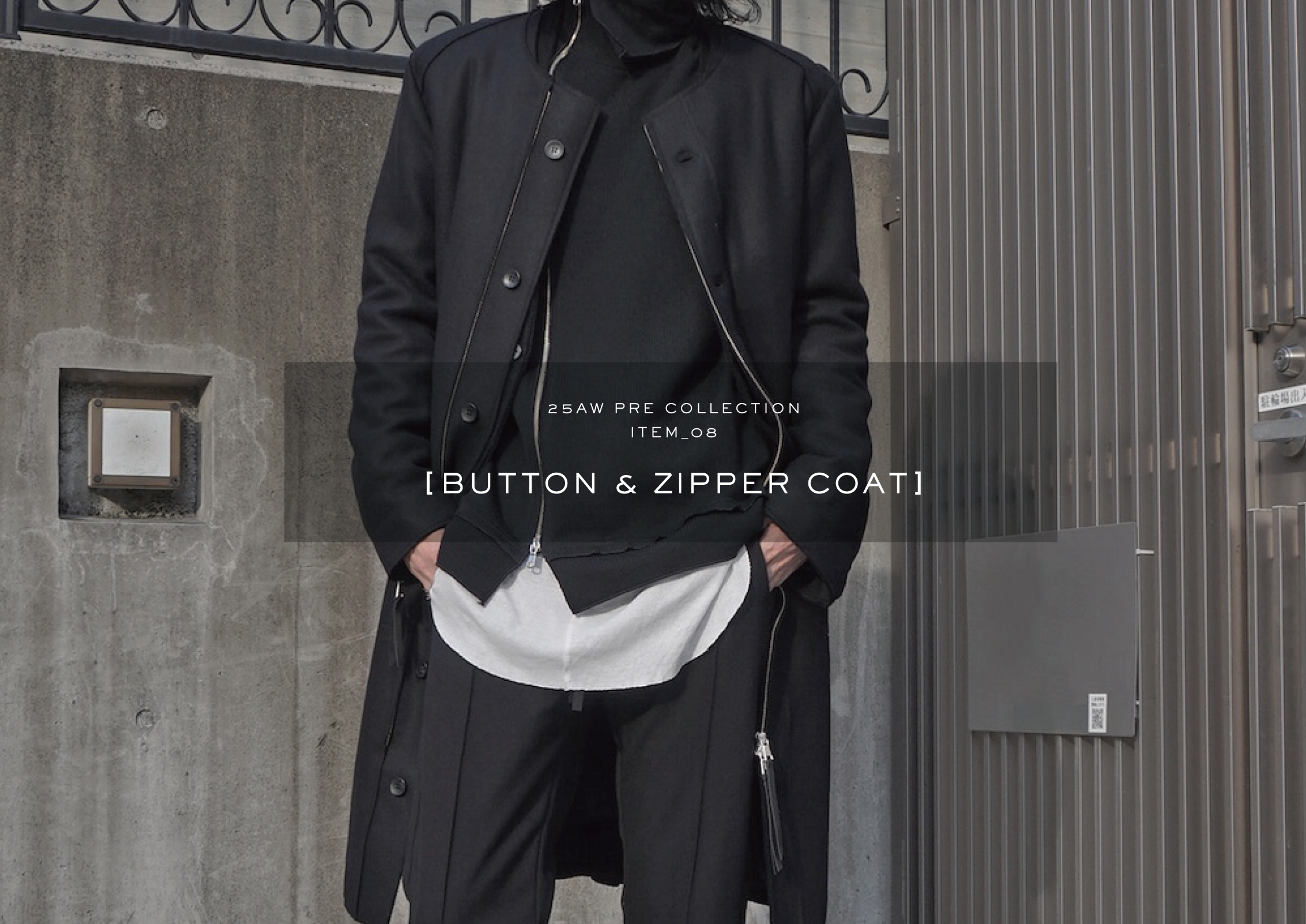 25AW PRE ITEM_08 [BUTTON & ZIPPER COAT]