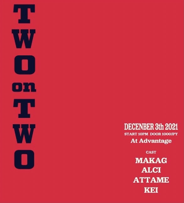 2021.12.03 fri TWO ON TWO at Advantage