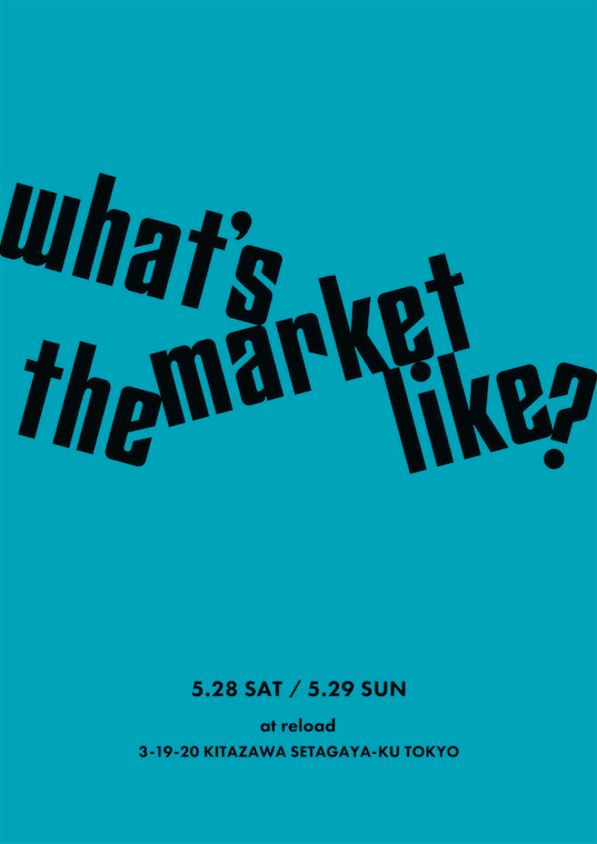 “What’s the market like？” 5/28-29 出店と商品発送のお知らせ