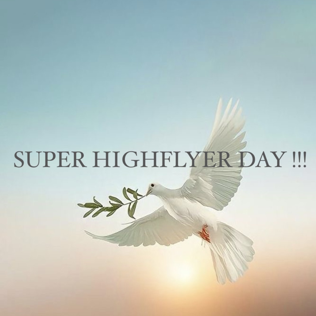 ⭐︎ ⭐︎ ⭐︎ SUPER HIGHFLYER DAY ⭐︎ ⭐︎ ⭐︎