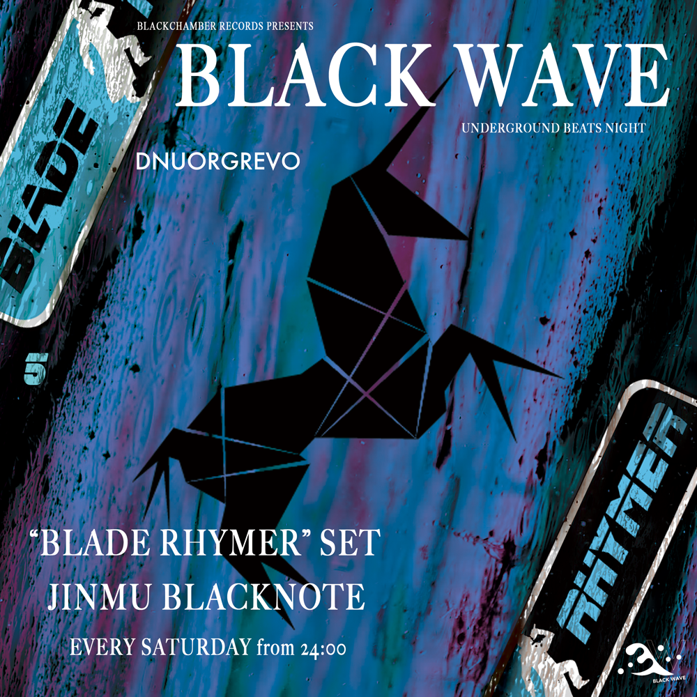 【BLACK WAVE】- "BLADE RHYMER"