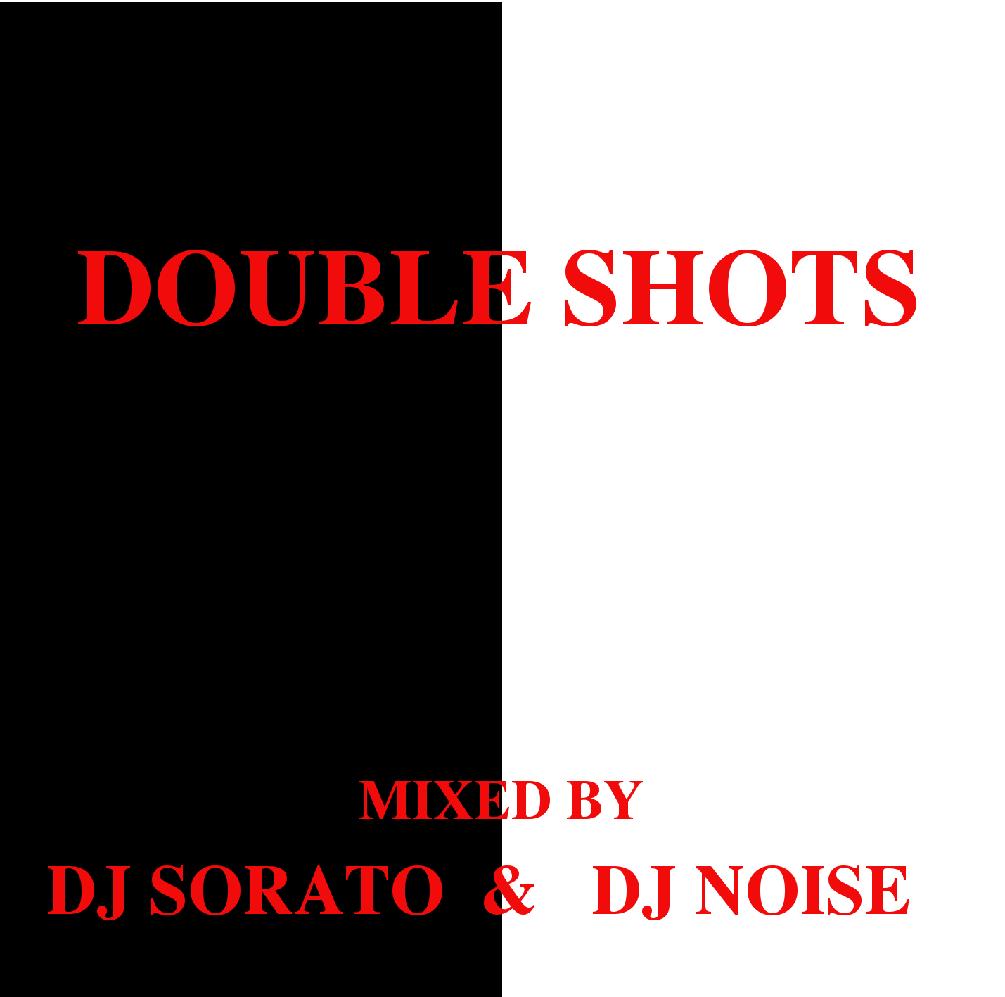 DOUBLE SHOTS - Mixed by DJ SORATO & DJ NOISE