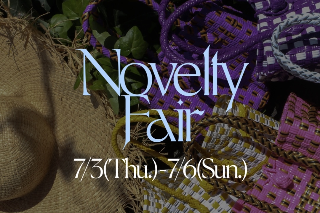 【7/3-7/6】Novelty Fair【7,000円以上お買い上げでカゴバッグプレゼント】