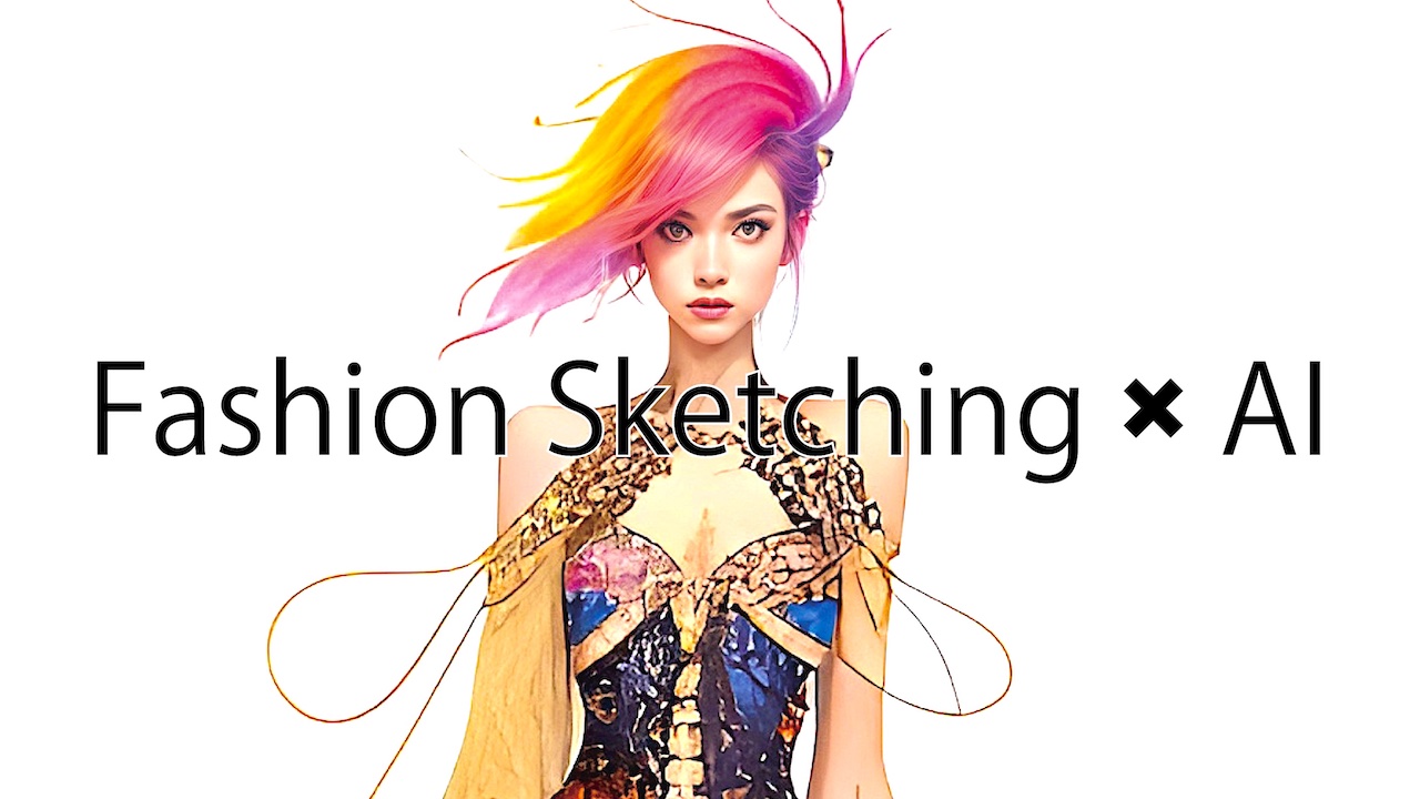Fashion Sketching × AI / ファッションスケッチング×AI